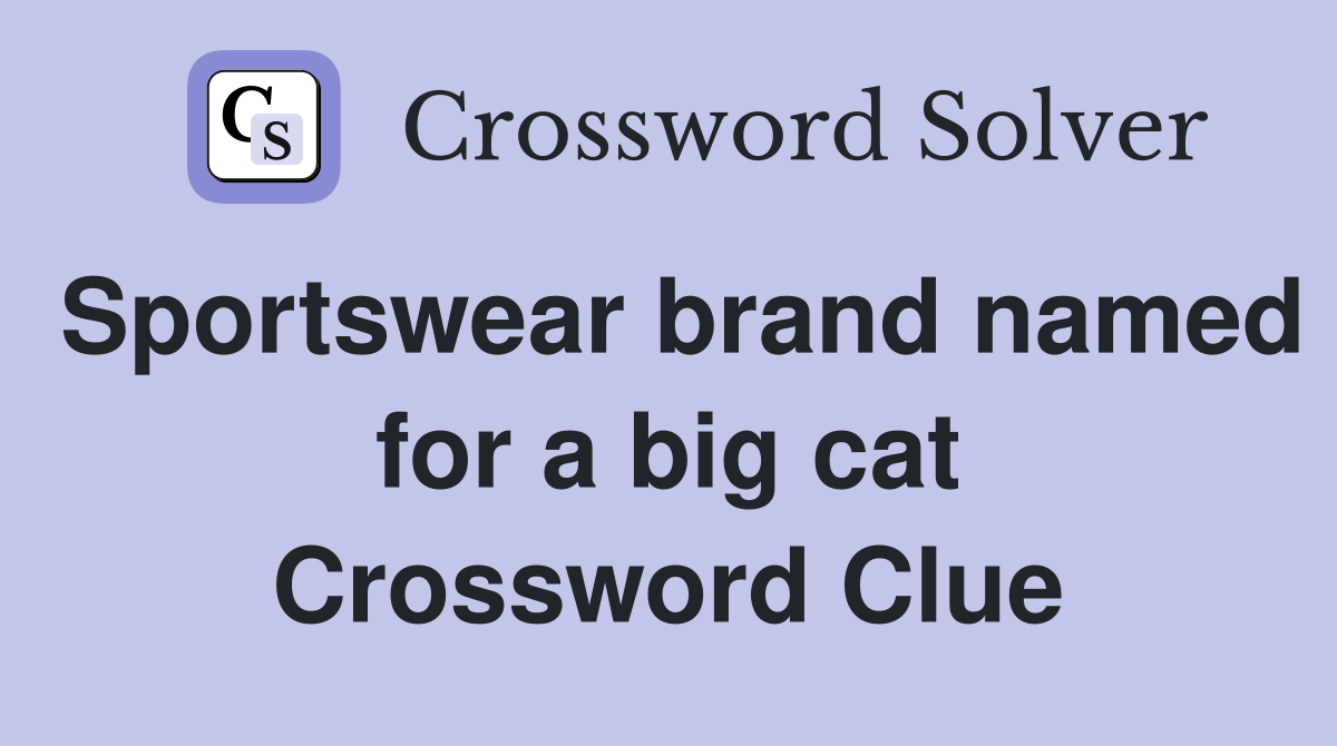 Sportswear brand named for a big cat Crossword Clue Answers
